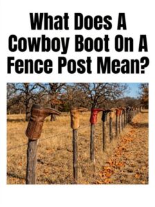 The Meaning Behind A Boot On A Fence Posttt