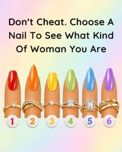 Don’t Cheat. Choose A Nail To See What Kind Of Woman You Are
