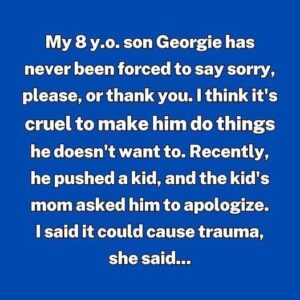 Why I No Longer Force My Son to Say “Thank You” and “Sorry”