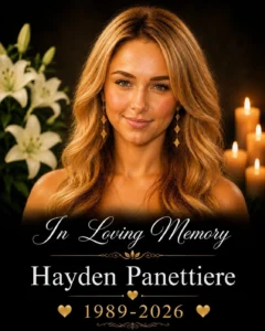 Hayden Panettiere Dies at 36, Leaving Fans Heartbroken